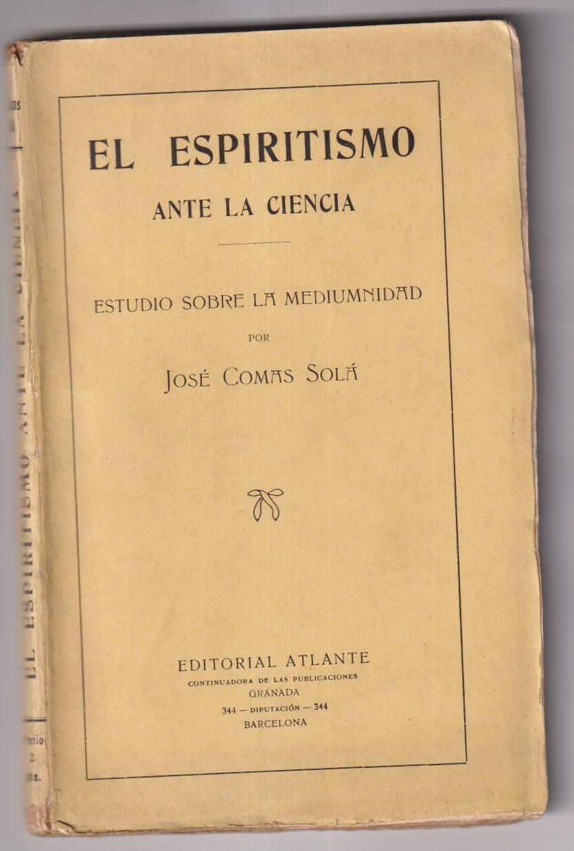 El Espiritismo ante la ciencia por José Comas Solá. Editorial Atlante. 192?