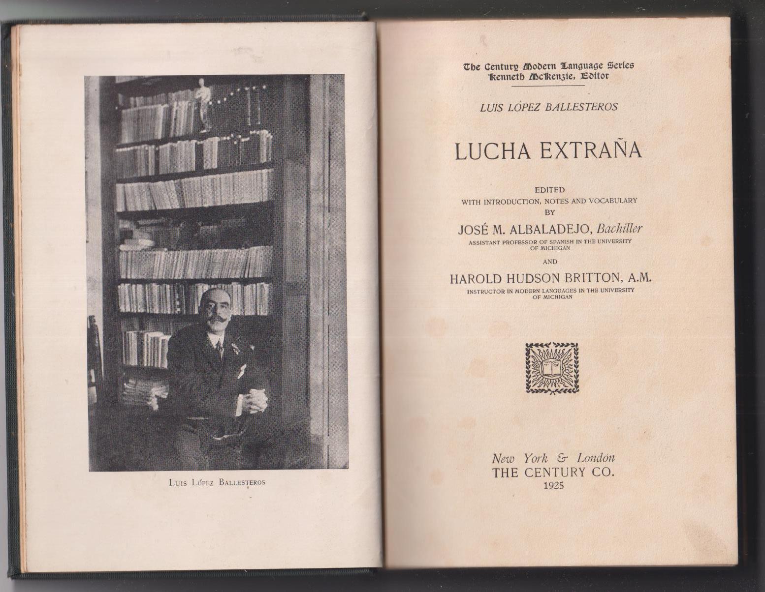 Luis López Ballesteros. Lucha Extraña. Editorial The century Co. New York 1925. RARA EDICIÓN