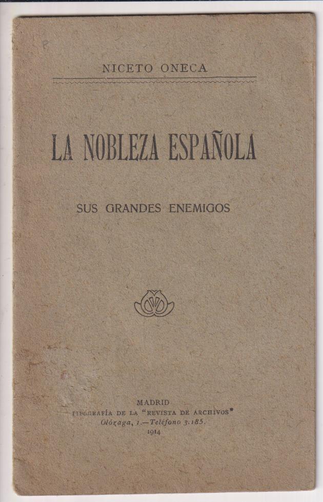 Niceto Onega. La nobleza Española, Sus grandes enemigos. Madrid 1914. RARO
