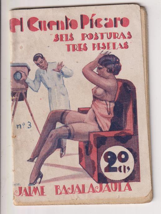 El Cuento Pícaro nº 3. Seis Posturas tres pesetas por Jaime Bajalajaula. RARÍSIMO. Ediciones Diamante, Sevilla 192?