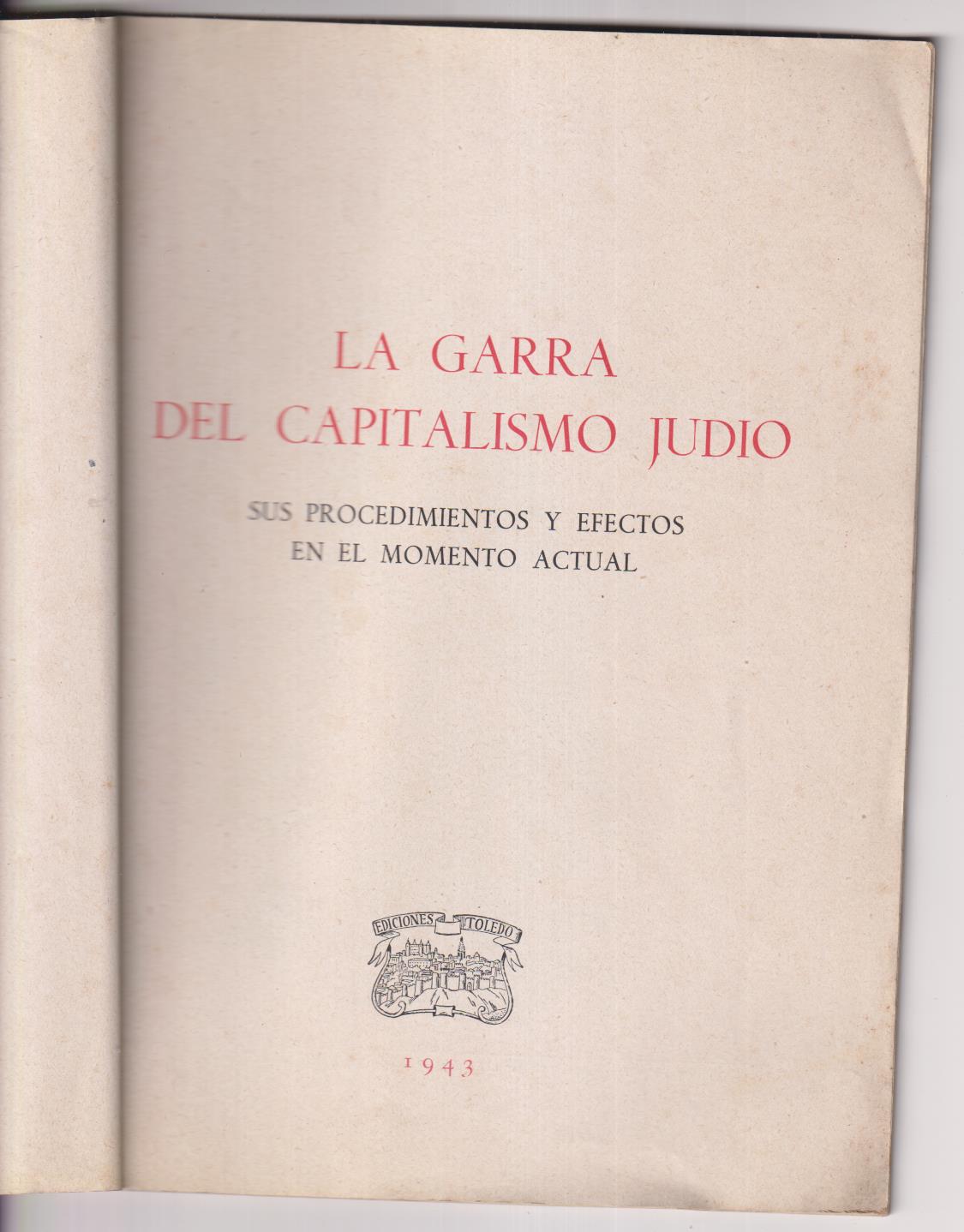La Garra del Capitalismo Judío. Sus procedimientos y efectos en el momento Actual. Año 1943